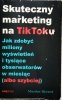 SKUTECZNY MARKETING NA TIKTOKU - Mirosław Skwarek